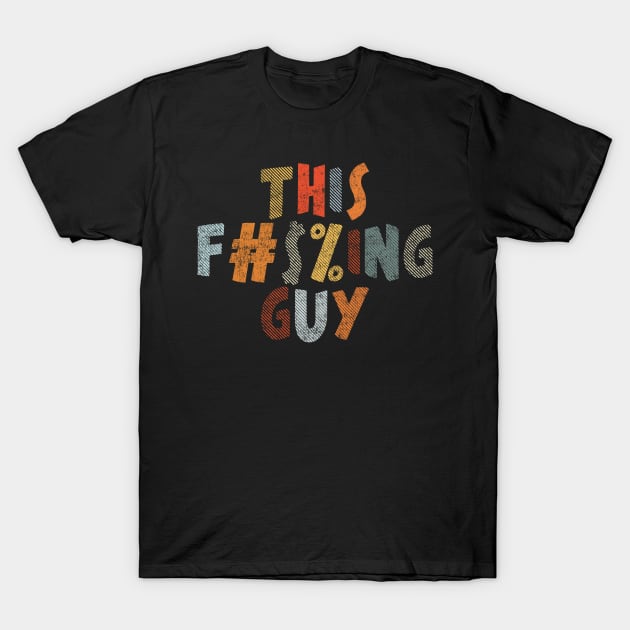 This F#$%ing Guy T-Shirt by Friend Gate